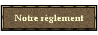 Notre rglement